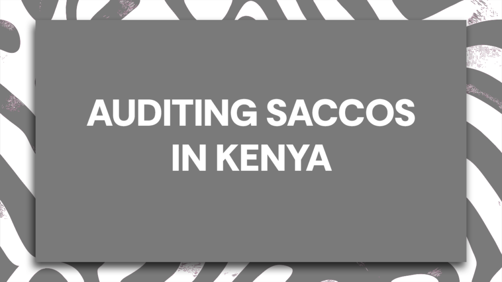 Auditing SACCOS in Kenya – Tier 3 SACCO Audit Guide by Mugo & Company